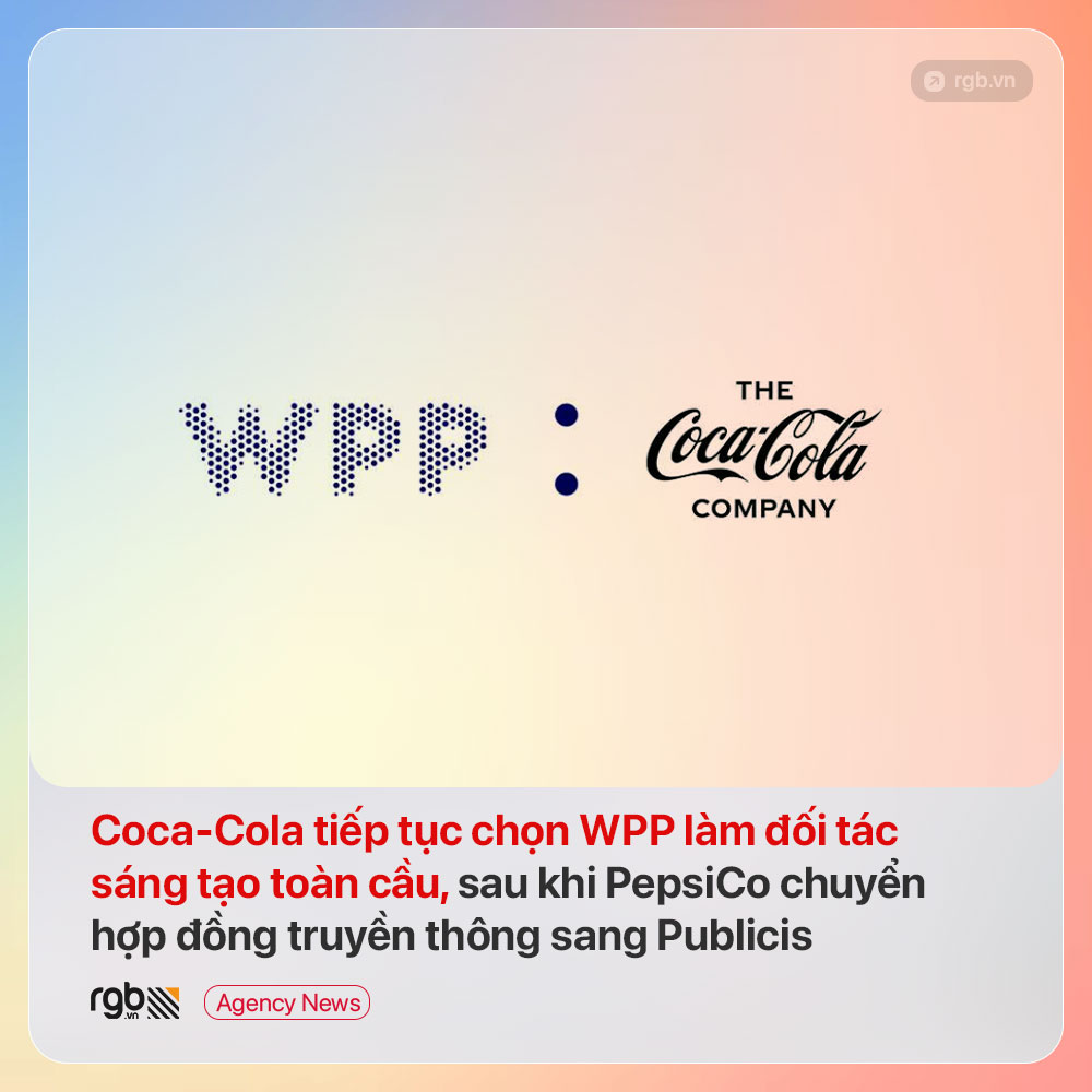 Coca-Cola tiếp tục chọn WPP làm đối tác sáng tạo toàn cầu, sau thương vụ PepsiCo chuyển hợp đồng truyền thông sang Publicis