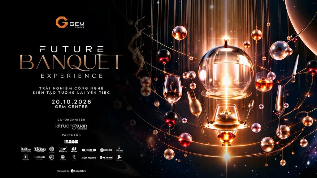 Future Banquet Experience: Bước vào thế giới yến tiệc tương lai giữa kỷ nguyên công nghệ tại GEM Center