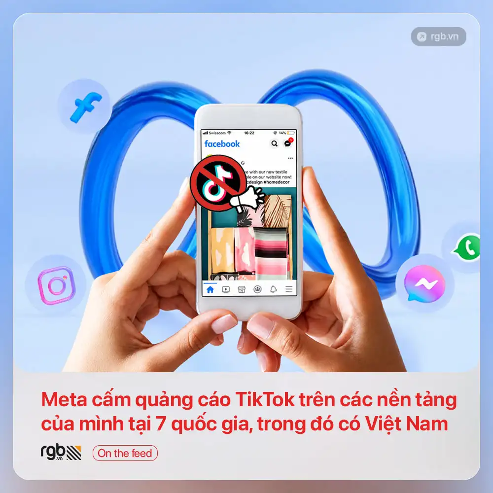 Meta cấm quảng cáo TikTok trên Facebook và các nền tảng của mình tại 7 quốc gia, trong đó có Việt Nam